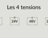 Les 4 tensions d'alimentation LED : 12V, 24V, 48V et 220V.